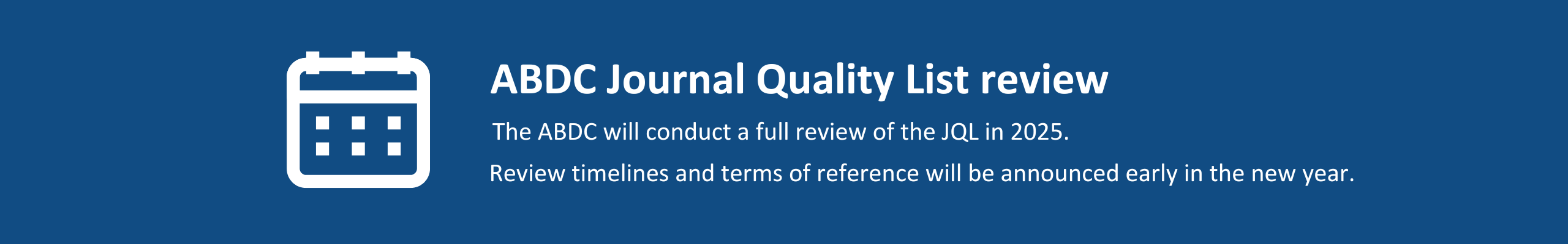 The ABDC will conduct a full review of the JQL in 2025. Review timelines and terms of reference will be announced early in the new year on the ABDC website.